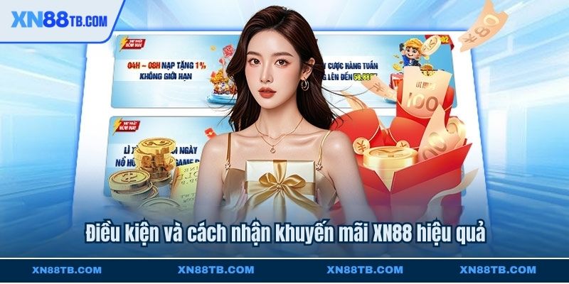 Điều kiện và cách nhận khuyến mãi XN88 hiệu quả