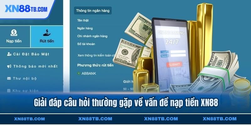 Giải đáp câu hỏi thường gặp về vấn đề nạp tiền XN88