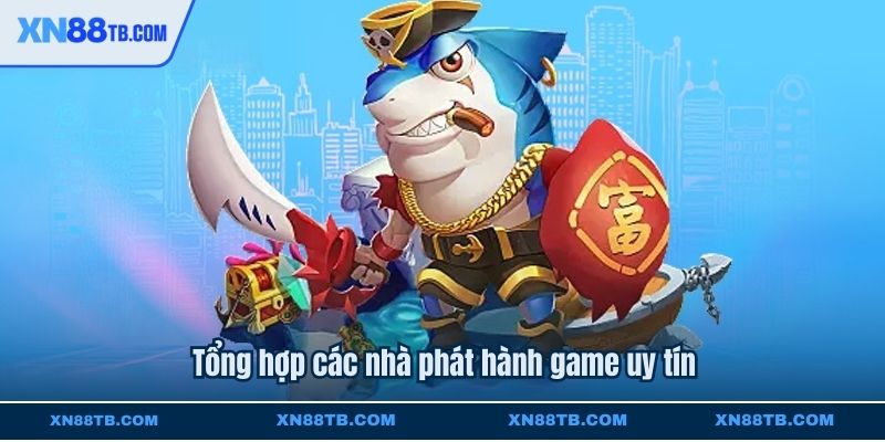 Tổng hợp các nhà phát hành game uy tín
