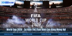 World Cup 2026 - Sự Kiện Thể Thao Đỉnh Cao Đáng Mong Đợi